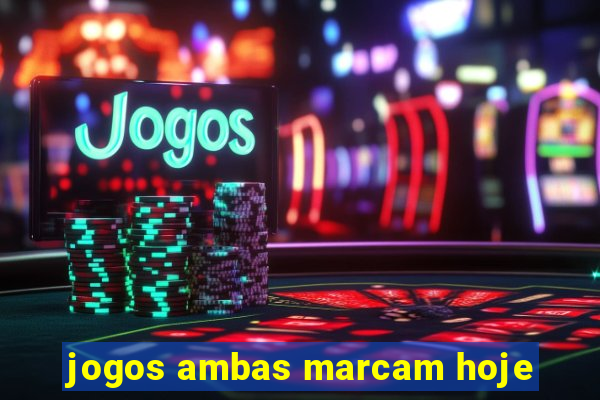 jogos ambas marcam hoje